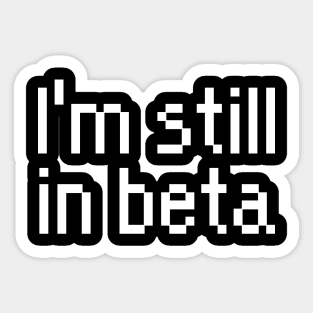 Develop i'm still in beta Sticker